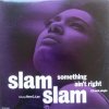 Slam Slam Featuring Dee C. Lee / Something Ain't Right