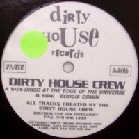 Dirty House Crew / Disco At The Edge Of The Universe