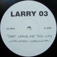V.A. (Larry Levan) / Dont Leave Me This Way (Unreleased