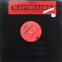 Heavy Weather / Love Can't Turn Around
