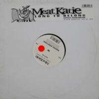 Meat Katie / Long To Belong