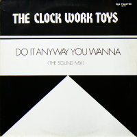 THE CLOCK WORK TOYS<br>- Do It Anyway You Wanna