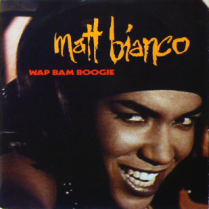 MATT BIANCO - Wap Bam Boogie (The Sok It To Me Mix)
