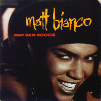 MATT BIANCO<br>- Wap Bam Boogie (The Sok It To Me Mix)