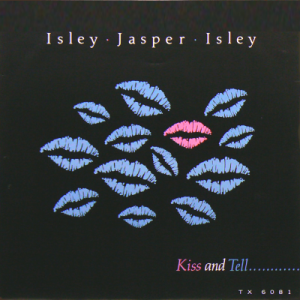 ISLEY, JASPER, ISLEY - Kiss And Tell