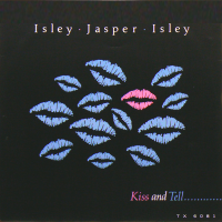 ISLEY, JASPER, ISLEY<br>- Kiss And Tell