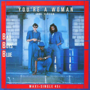 BAD BOYS BLUE - You're A Woman