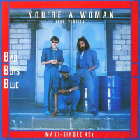 BAD BOYS BLUE - You're A Woman