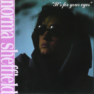 NORMA SHEFFIELD - (It's) For Your Eyes
