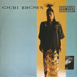 O'CHI BROWN - Whenever You Need Somebody