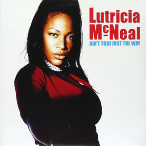 LUTRICIA McNEAL - Ain't That Just The Way