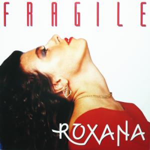 ROXANA - Fragile