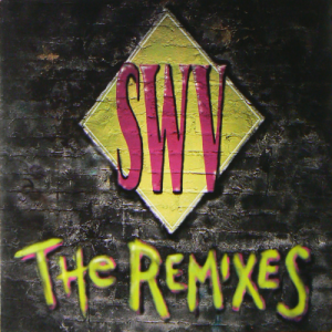 SWV (SISTERS WITH VOICES) / The Remixes
