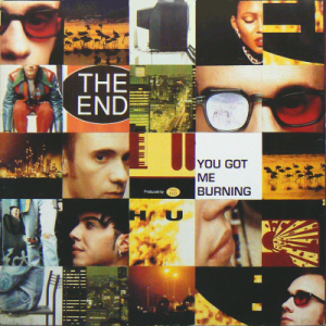 THE END - You Got Me Burning