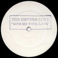 THE SISTERS LOVE - Give Me Your Love