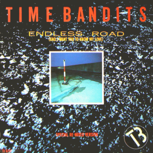 TIME BANDITS - Endless Road (And I Want You Know My Love) (Special Re-Mixed Version)