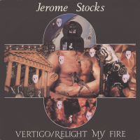 JEROME STOCKS<br>- Vertigo/Relight My Fire