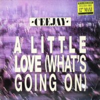 CEEJAY<br>- A Little Love (What's Going On)