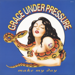 GRACE UNDER PRESSURE - Make My Day