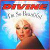 DIVINE - I'm So Beautiful