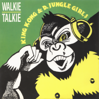 KING KONG & D'JUNGLE GIRLS - Walkie Talkie