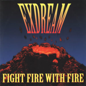 EXDREAM - Fight Fire With Fire