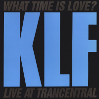 THE KLF featuring THE CHILDREN OF THE REVOLUTION<br>- What Time Is Love? (Live At Trancentral)