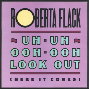 ROBERTA FLACK - Uh-Uh Ooh-Ooh Look Out (Here It Comes)