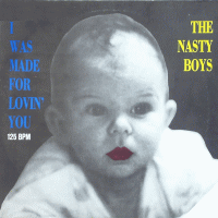 THE NASTY BOYS<br>- I Was Made For Lovin' You