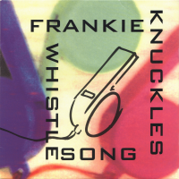 FRANKIE KNUCKLES<br>- The Whistle Song