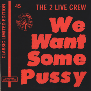 THE 2 LIVE CREW - We Want Some Pussy