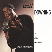 WILL DOWNING<br>- A Love Supreme (Jazz In The House Remix)