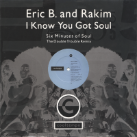 ERIC B. & RAKIM<br>- I Know You Got Soul ~Six Minutes Of Soul~ (The Double Trouble Remix)