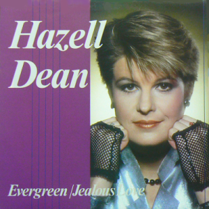HAZELL DEAN - Evergreen (c/w) Jealous Love