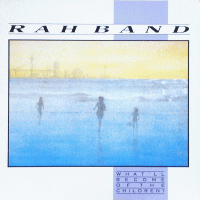 RAH BAND - What'll Become Of The Children?