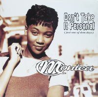 MONICA<br>- Don't Take It Personal (Just One Of Dem Days)
