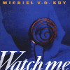 MICHIEL V.D. KUY - Watch Me
