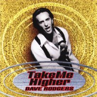 DAVE RODGERS - Take Me Higher