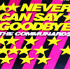 THE COMMUNARDS - Never Can Say Goodbye<img class='new_mark_img2' src='https://img.shop-pro.jp/img/new/icons53.gif' style='border:none;display:inline;margin:0px;padding:0px;width:auto;' />