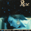 ROSE - I Wanna Be Your Love<img class='new_mark_img2' src='https://img.shop-pro.jp/img/new/icons53.gif' style='border:none;display:inline;margin:0px;padding:0px;width:auto;' />