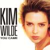 KIM WILDE - You Came