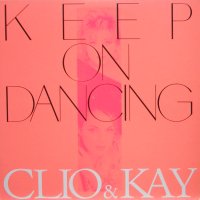CLIO & KAY - Keep On Dancing