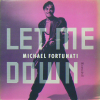 MICHAEL FORTUNATI - Let Me Down