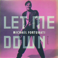 MICHAEL FORTUNATI<br>- Let Me Down