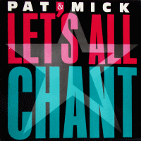 PAT & MICK - Let's All Chant