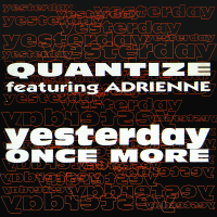 QUANTIZE featuring ADRIENNE<br>- Yesterday Once More