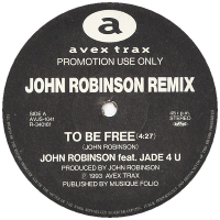 JOHN ROBINSON feat. JADE 4 U - To Be Free (c/w) STARR GAZER - Are U Wake Up? (John Robinson Remix)