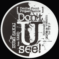 DOUBLE FRONT REMIX Feat. IZUMI SAKAI from ZARD - Don't U See!