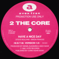 2 THE CORE - Have A Nice Day (Remixes)