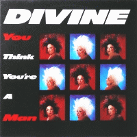 DIVINE - You Think You're A Man